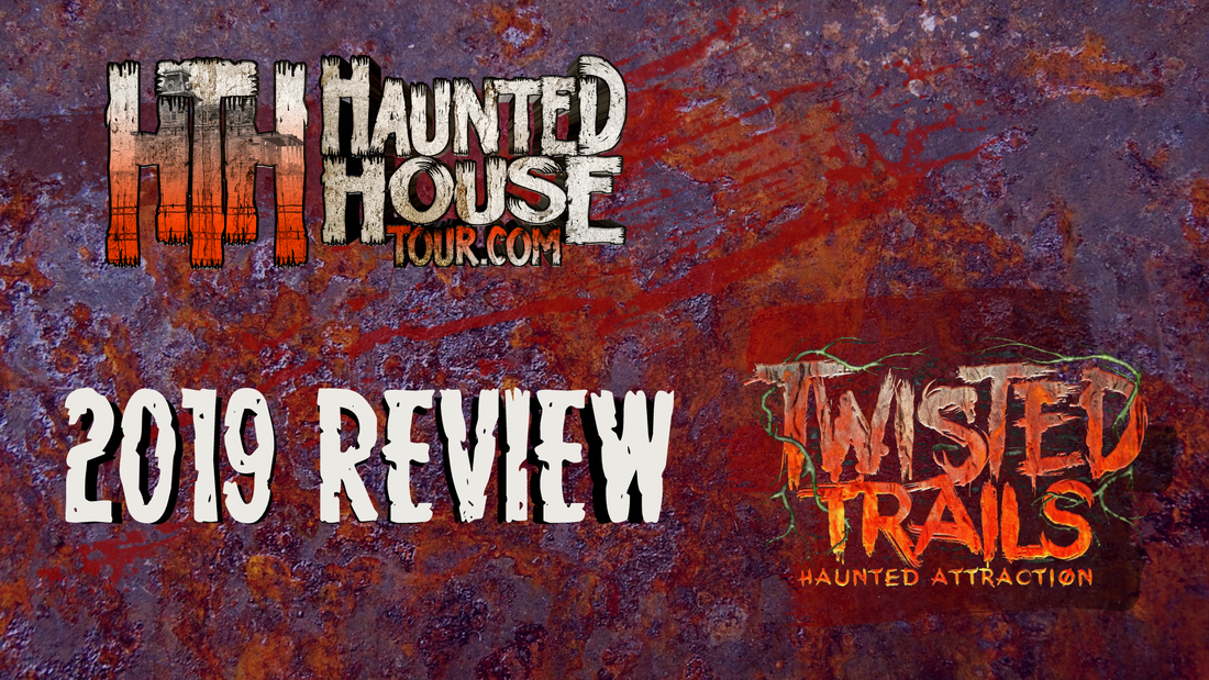 Twisted Trails - Haunted House Tour 2019 Review